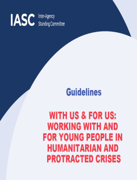 IASC Guidelines on Working with and for Young People in Humanitarian and Protracted Crises